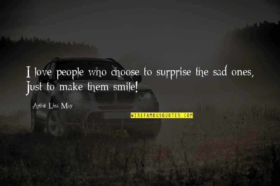 Being A Black Sheep Of The Family Quotes By Artist Lisa May: I love people who choose to surprise the