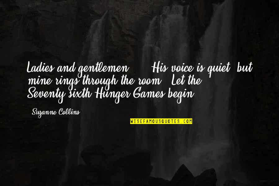 Being A Fashion Designer Quotes By Suzanne Collins: Ladies and gentlemen ... "His voice is quiet,