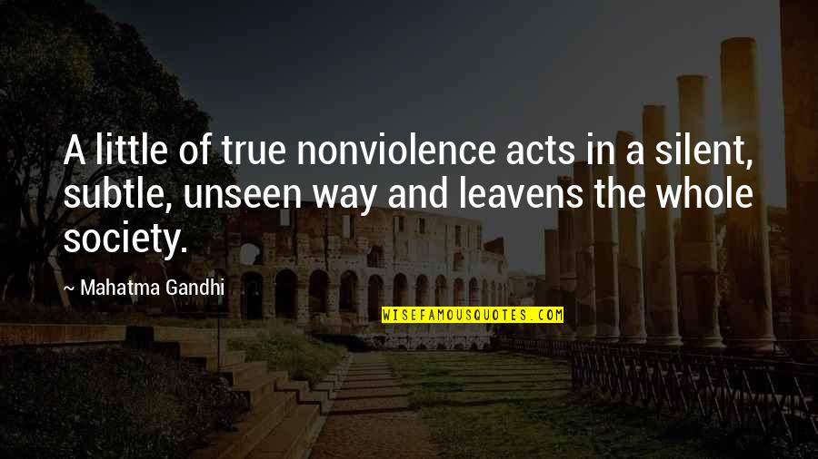 Being A Friend When Convenient Quotes By Mahatma Gandhi: A little of true nonviolence acts in a