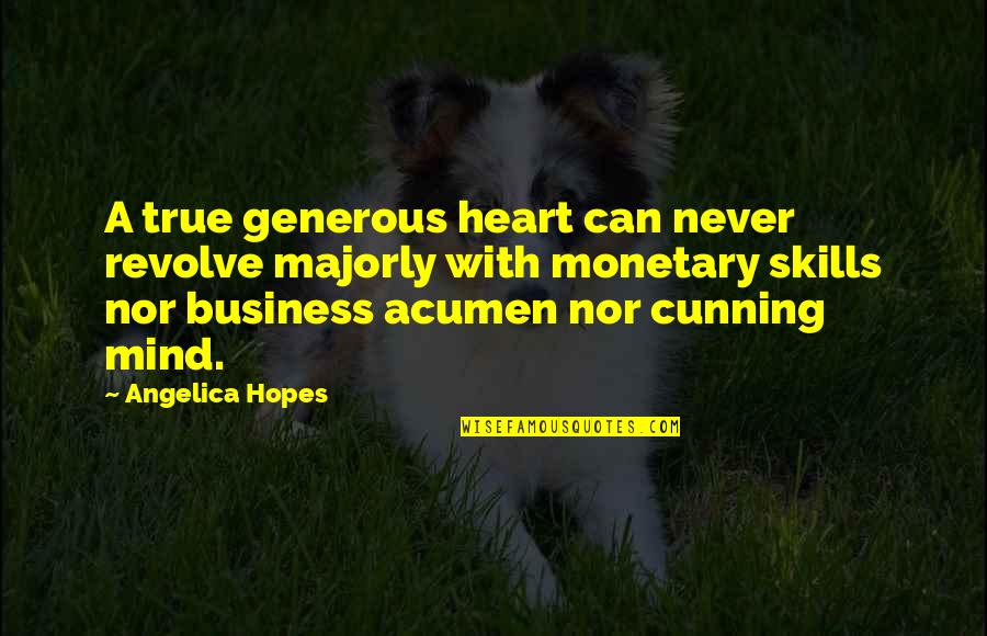 Being A Ticking Time Bomb Quotes By Angelica Hopes: A true generous heart can never revolve majorly