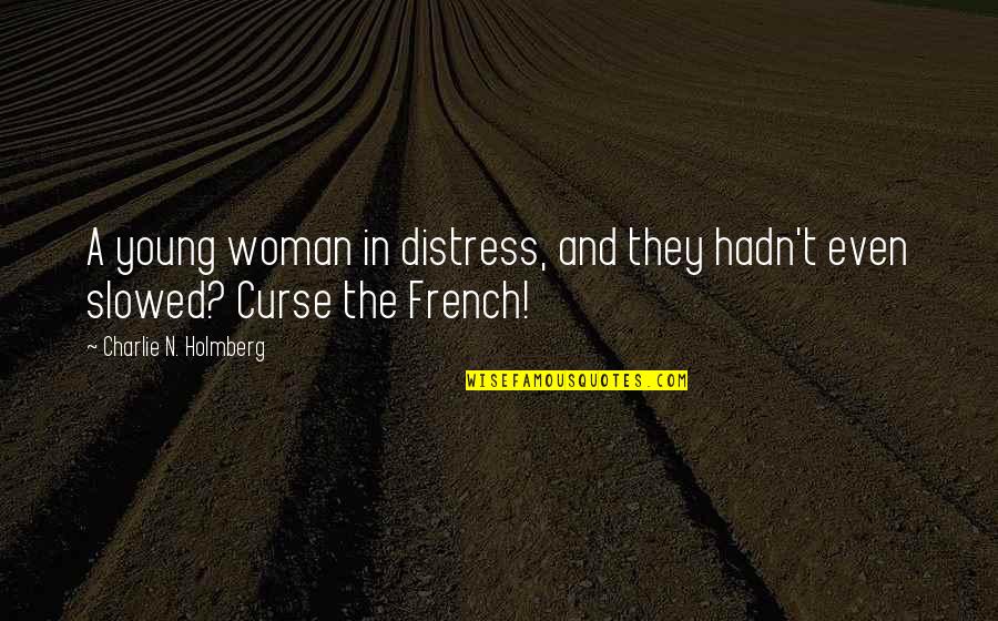 Being An Underdog Quotes By Charlie N. Holmberg: A young woman in distress, and they hadn't