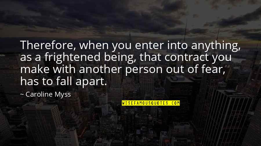 Being Apart Quotes By Caroline Myss: Therefore, when you enter into anything, as a