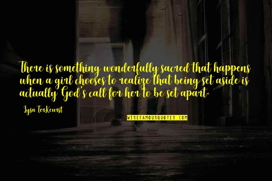 Being Apart Quotes By Lysa TerKeurst: There is something wonderfully sacred that happens when