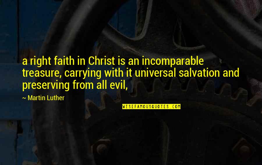 Being Ashamed In A Relationship Quotes By Martin Luther: a right faith in Christ is an incomparable