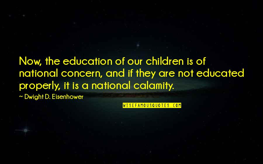 Being Blessed With A Child Quotes By Dwight D. Eisenhower: Now, the education of our children is of