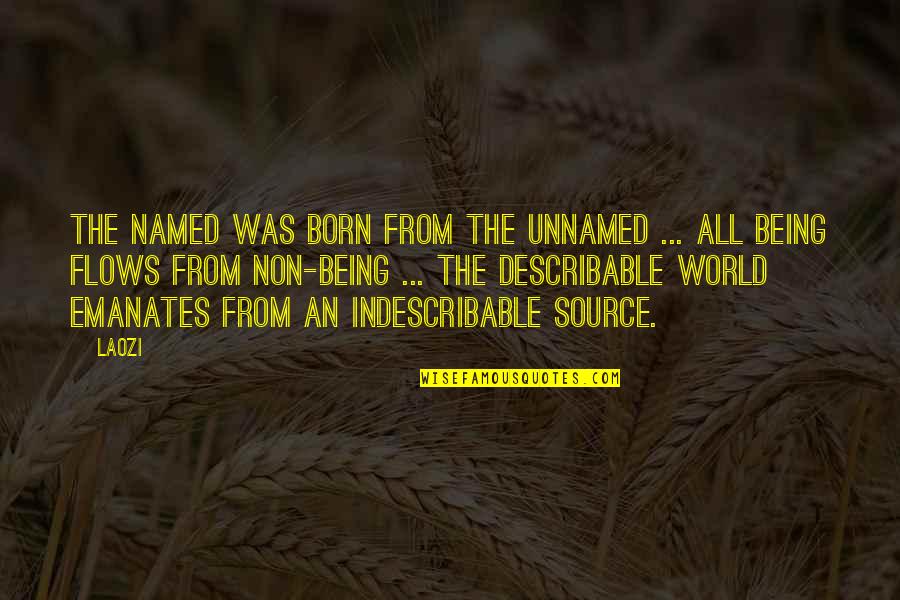 Being Born Into The World Quotes By Laozi: The named was born from the unnamed ...