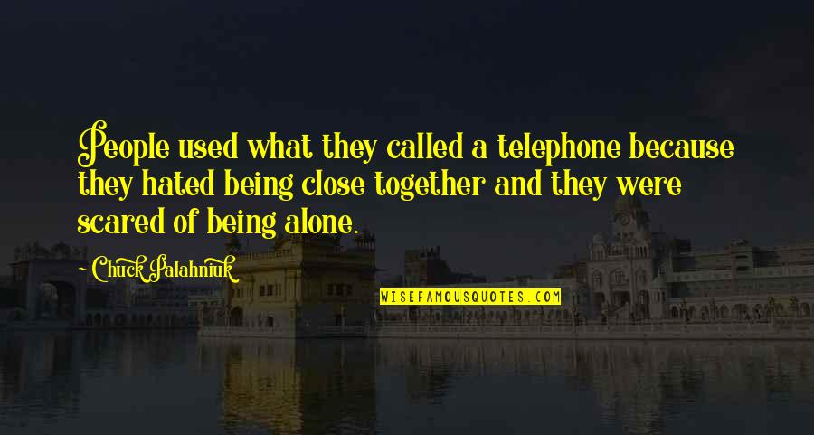 Being Called Quotes By Chuck Palahniuk: People used what they called a telephone because