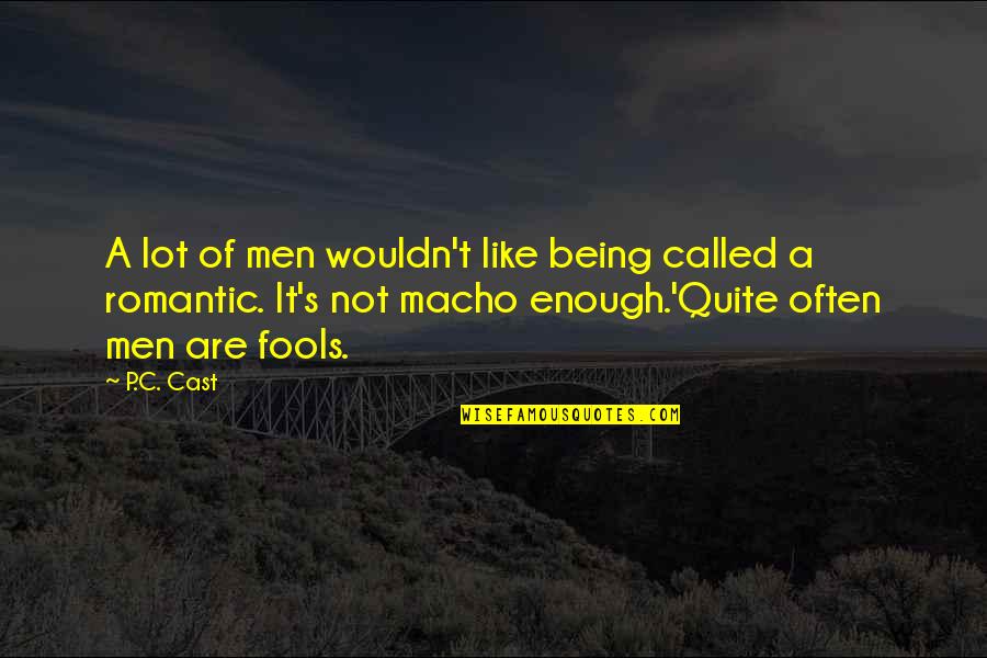 Being Called Quotes By P.C. Cast: A lot of men wouldn't like being called