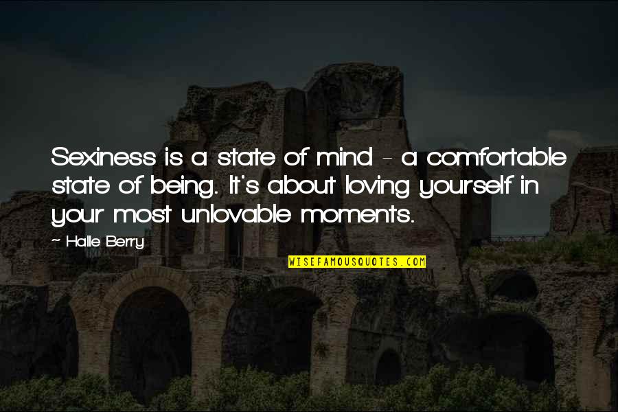 Being Comfortable With Yourself Quotes By Halle Berry: Sexiness is a state of mind - a