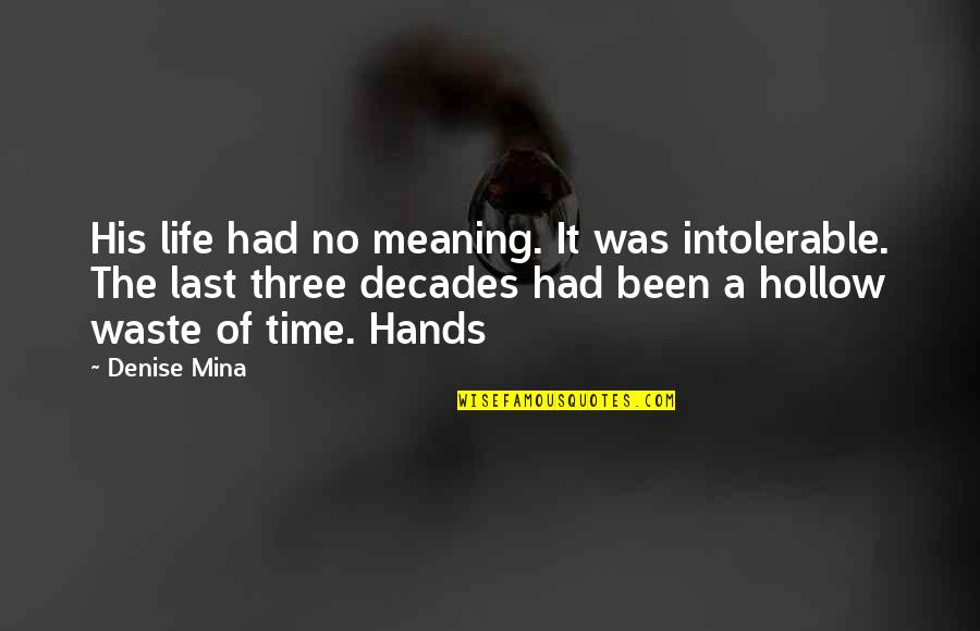 Being Deprived Quotes By Denise Mina: His life had no meaning. It was intolerable.