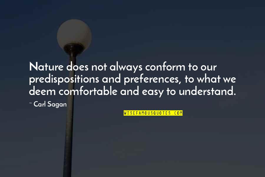 Being Equality Quotes By Carl Sagan: Nature does not always conform to our predispositions