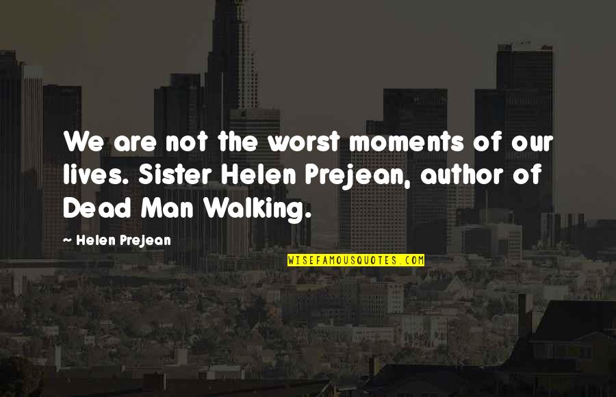 Being Fresh To Death Quotes By Helen Prejean: We are not the worst moments of our