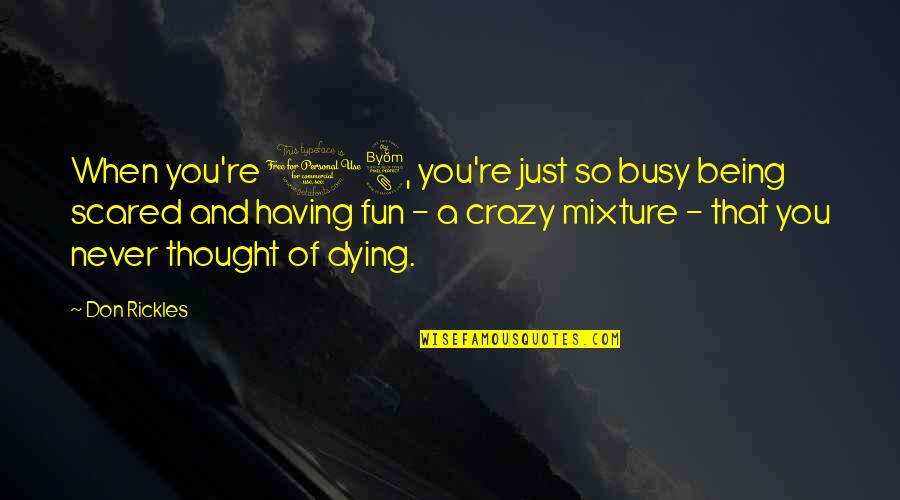 Being Fun And Crazy Quotes By Don Rickles: When you're 18, you're just so busy being