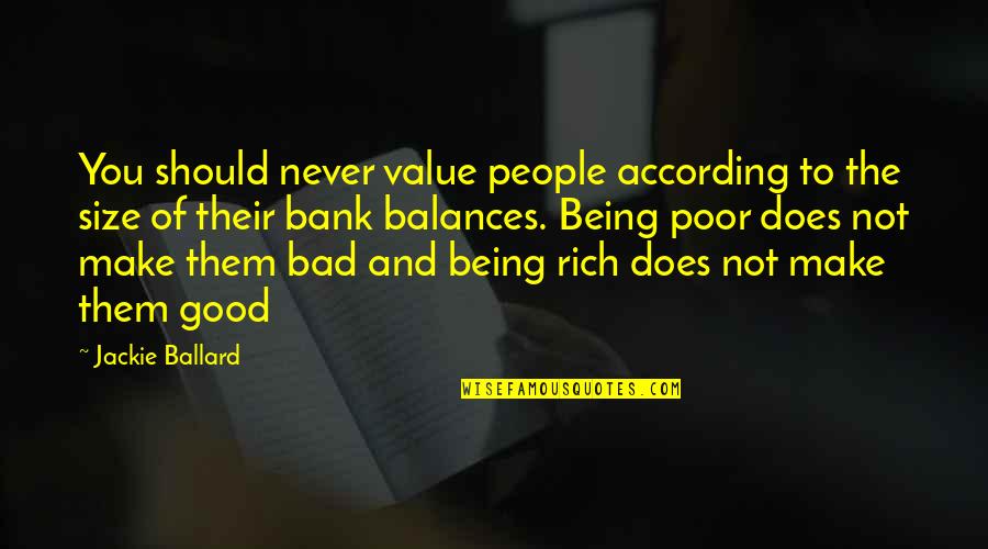 Being Good And Bad Quotes By Jackie Ballard: You should never value people according to the