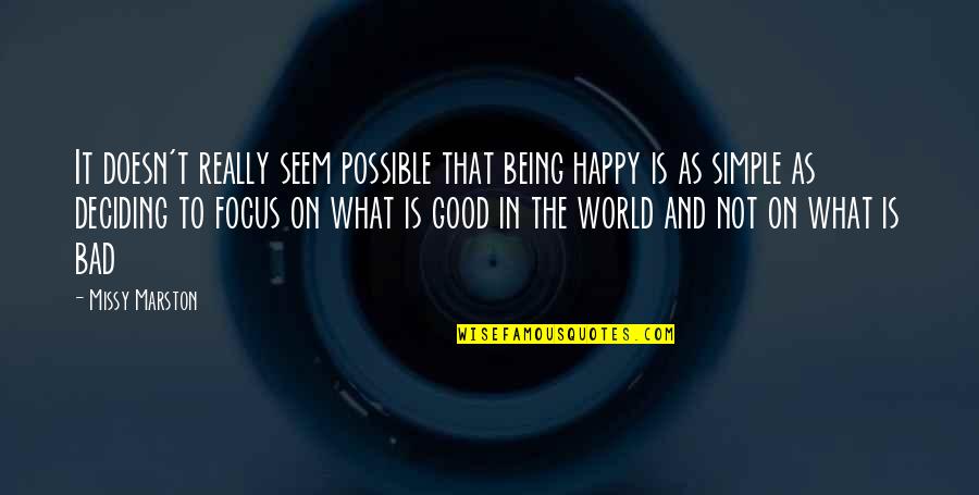 Being Good And Bad Quotes By Missy Marston: It doesn't really seem possible that being happy