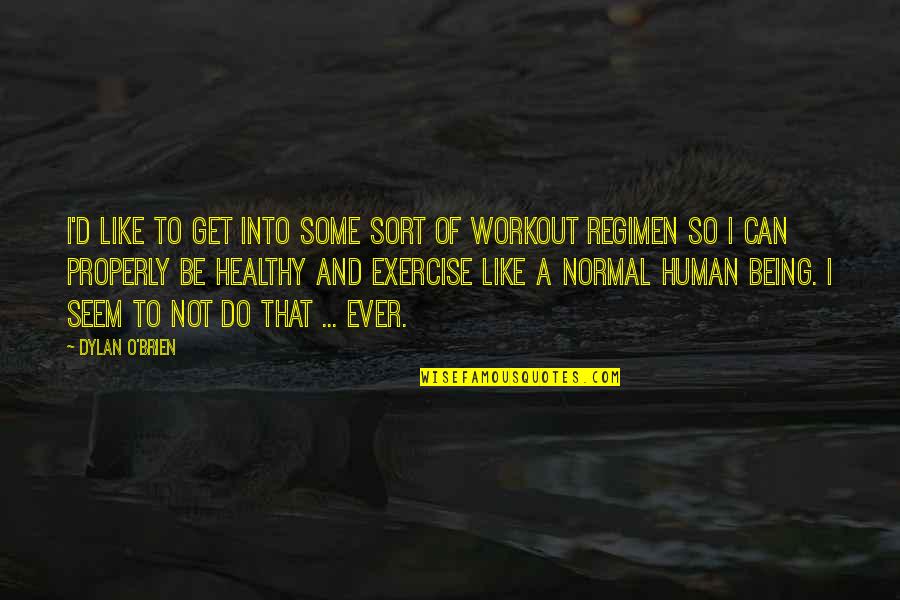 Being Healthy Quotes By Dylan O'Brien: I'd like to get into some sort of