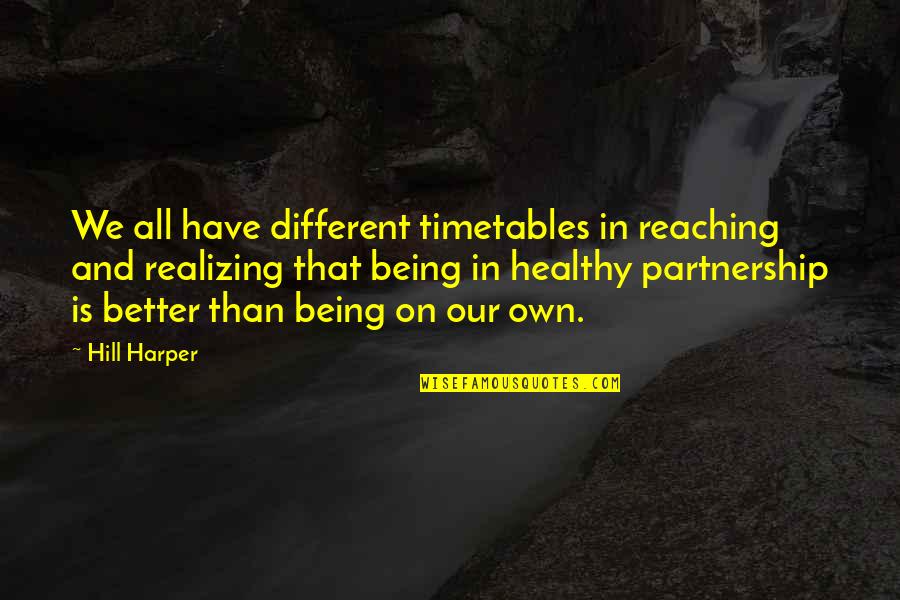 Being Healthy Quotes By Hill Harper: We all have different timetables in reaching and