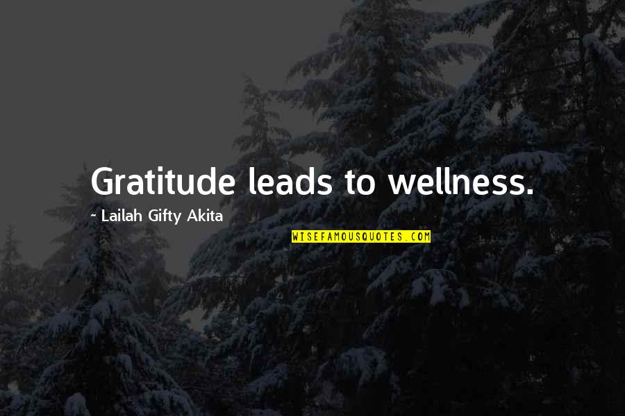 Being Healthy Quotes By Lailah Gifty Akita: Gratitude leads to wellness.