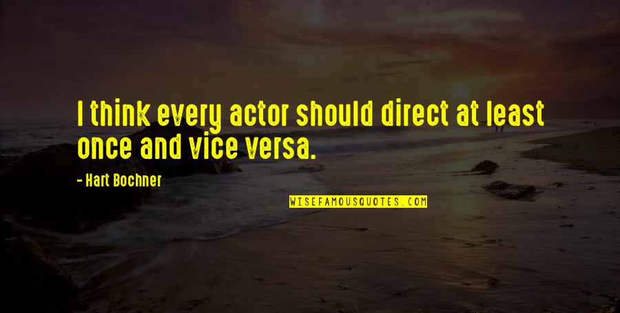 Being Hurt By A Friend Quotes By Hart Bochner: I think every actor should direct at least