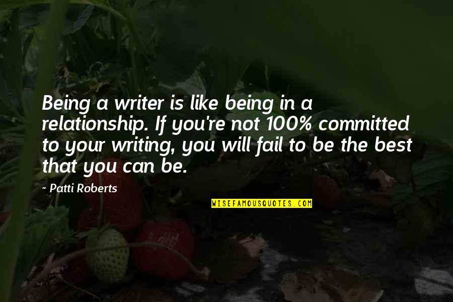 Being In A Relationship Quotes By Patti Roberts: Being a writer is like being in a