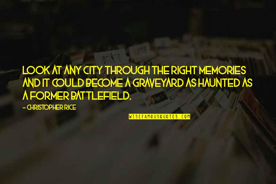 Being In Your Thirties Quotes By Christopher Rice: Look at any city through the right memories