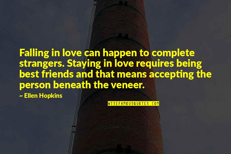 Being Just Friends Quotes By Ellen Hopkins: Falling in love can happen to complete strangers.