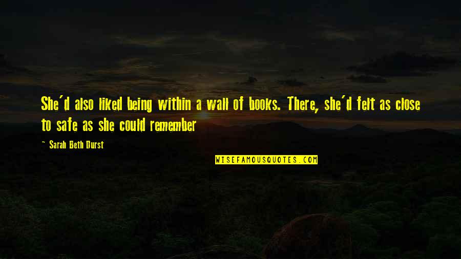 Being Liked Quotes By Sarah Beth Durst: She'd also liked being within a wall of