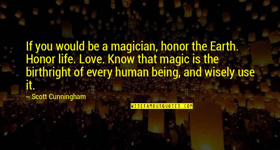 Being Love Quotes By Scott Cunningham: If you would be a magician, honor the