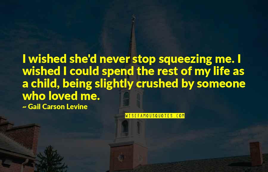 Being Loved For Who You Are Quotes By Gail Carson Levine: I wished she'd never stop squeezing me. I