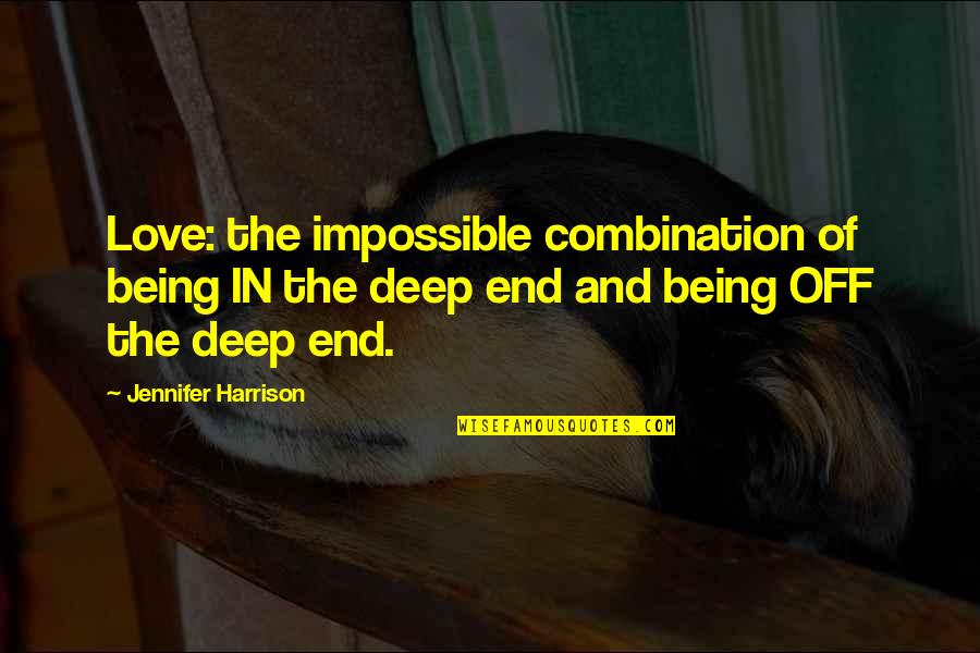 Being Moral Quotes By Jennifer Harrison: Love: the impossible combination of being IN the