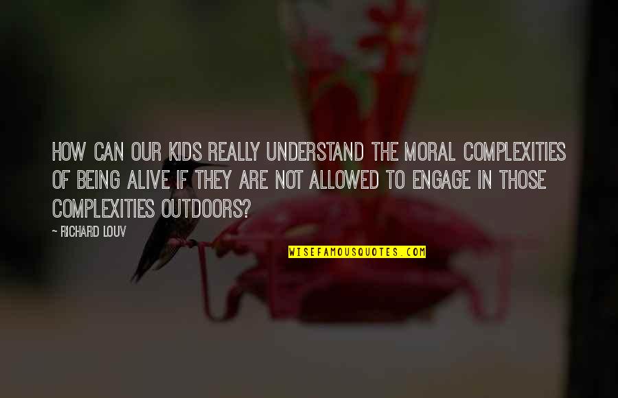 Being Moral Quotes By Richard Louv: How can our kids really understand the moral