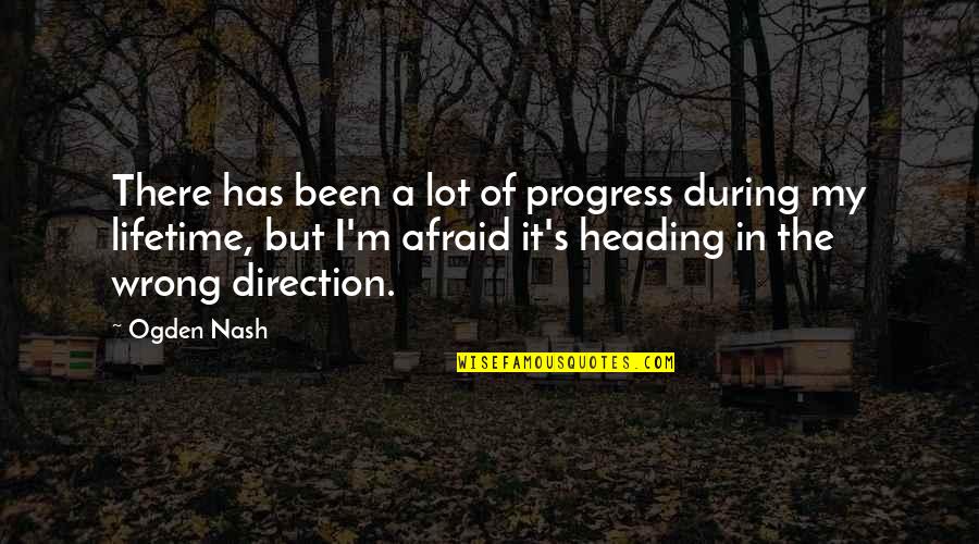 Being More Than Mediocre Quotes By Ogden Nash: There has been a lot of progress during