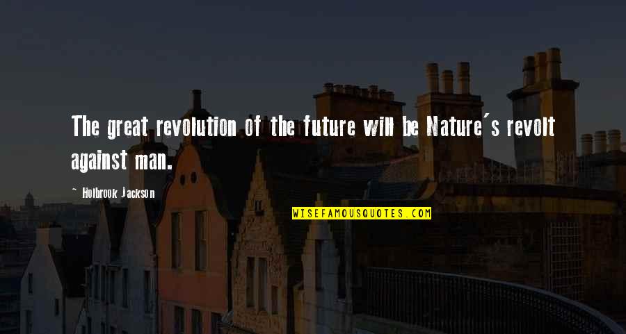 Being Motivated By Money Quotes By Holbrook Jackson: The great revolution of the future will be