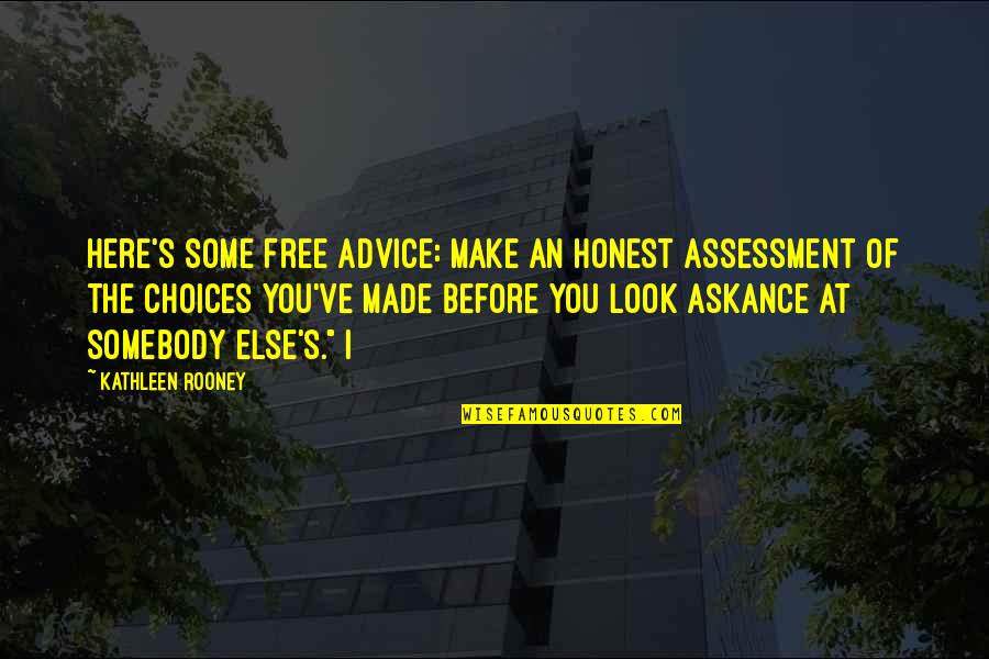 Being Old Enough Quotes By Kathleen Rooney: Here's some free advice: Make an honest assessment