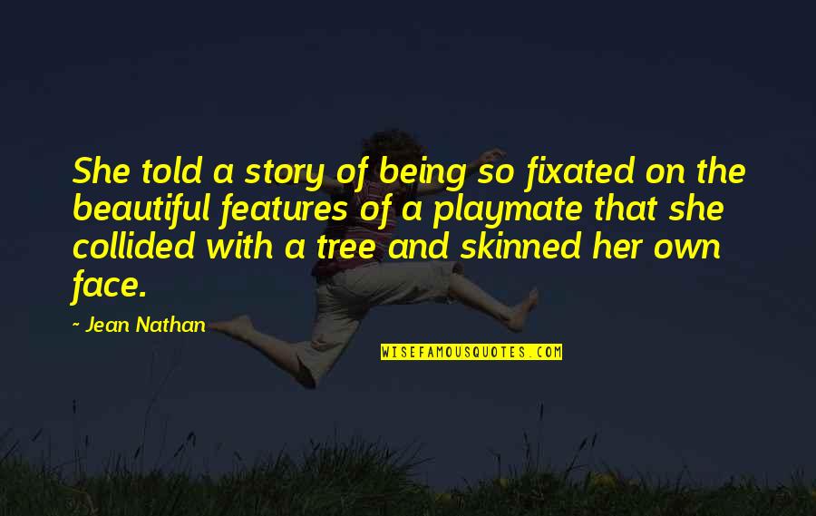 Being On Your Own Quote Quotes By Jean Nathan: She told a story of being so fixated