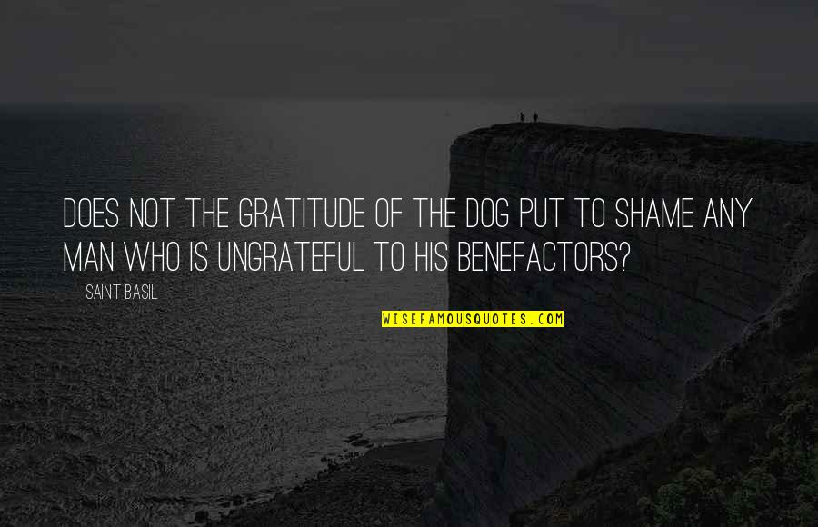 Being Overwhelmed With Happiness Quotes By Saint Basil: Does not the gratitude of the dog put