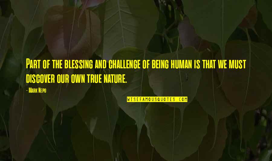 Being Part Of Nature Quotes By Mark Nepo: Part of the blessing and challenge of being