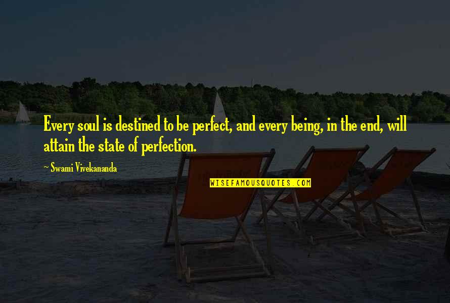 Being Perfect In The Quotes By Swami Vivekananda: Every soul is destined to be perfect, and