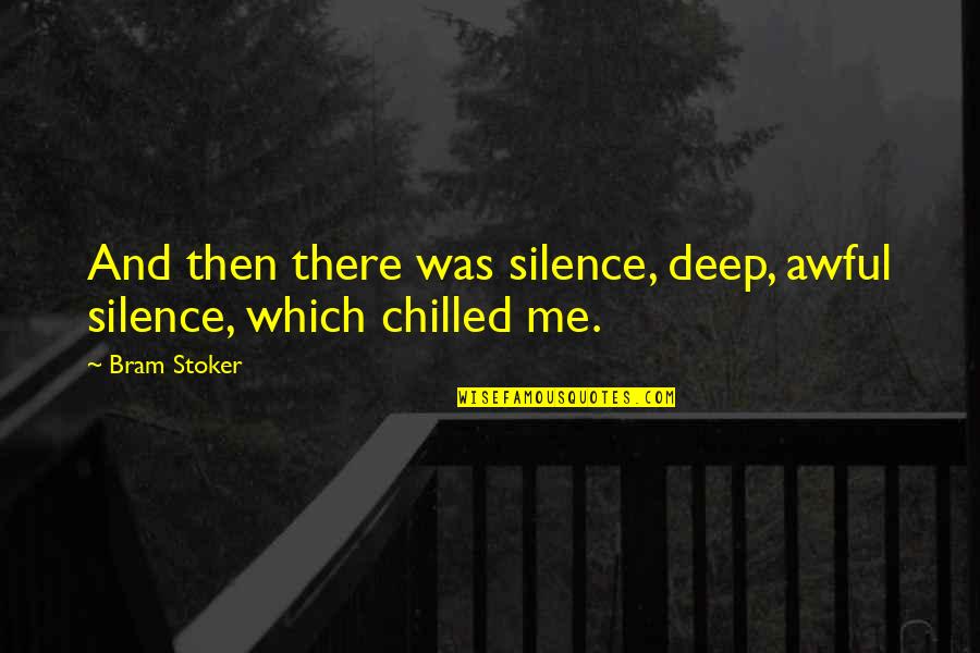 Being Physically Strong Quotes By Bram Stoker: And then there was silence, deep, awful silence,