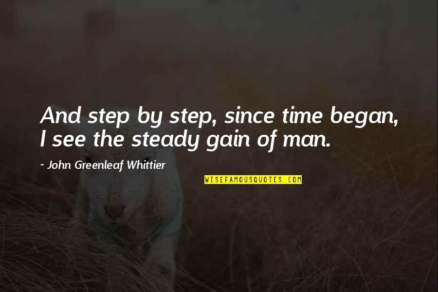 Being Pretty And Confident Quotes By John Greenleaf Whittier: And step by step, since time began, I