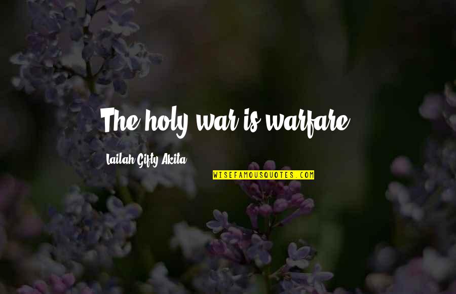 Being Protective Of Loved Ones Quotes By Lailah Gifty Akita: The holy war is warfare.