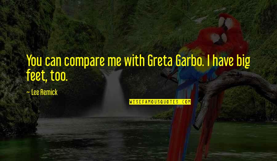 Being Proud Of Someone's Accomplishments Quotes By Lee Remick: You can compare me with Greta Garbo. I