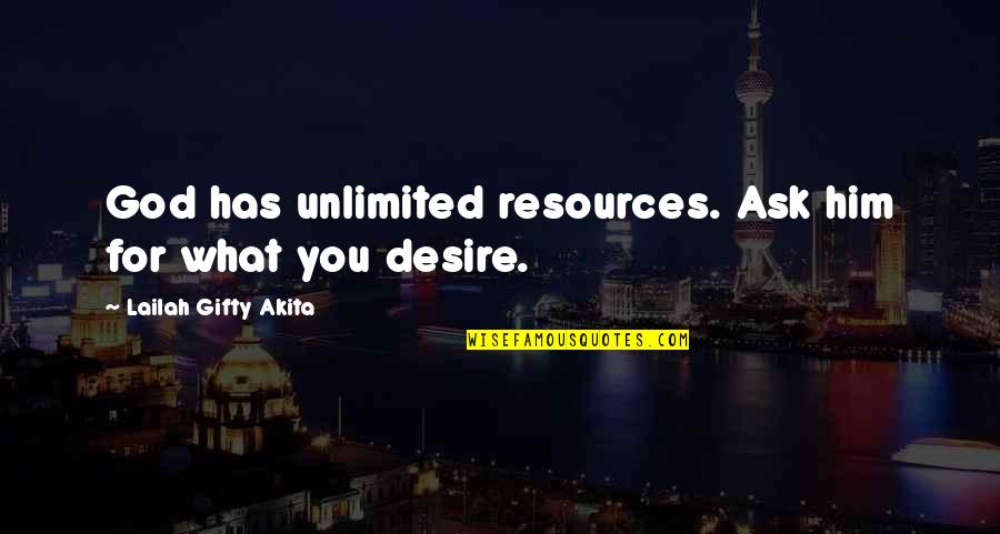 Being Proud Of Your Daughter Quotes By Lailah Gifty Akita: God has unlimited resources. Ask him for what