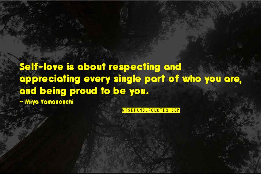 Being Proud Of Yourself Quotes By Miya Yamanouchi: Self-love is about respecting and appreciating every single