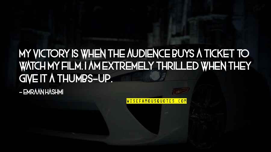 Being Remembered When You Die Quotes By Emraan Hashmi: My victory is when the audience buys a