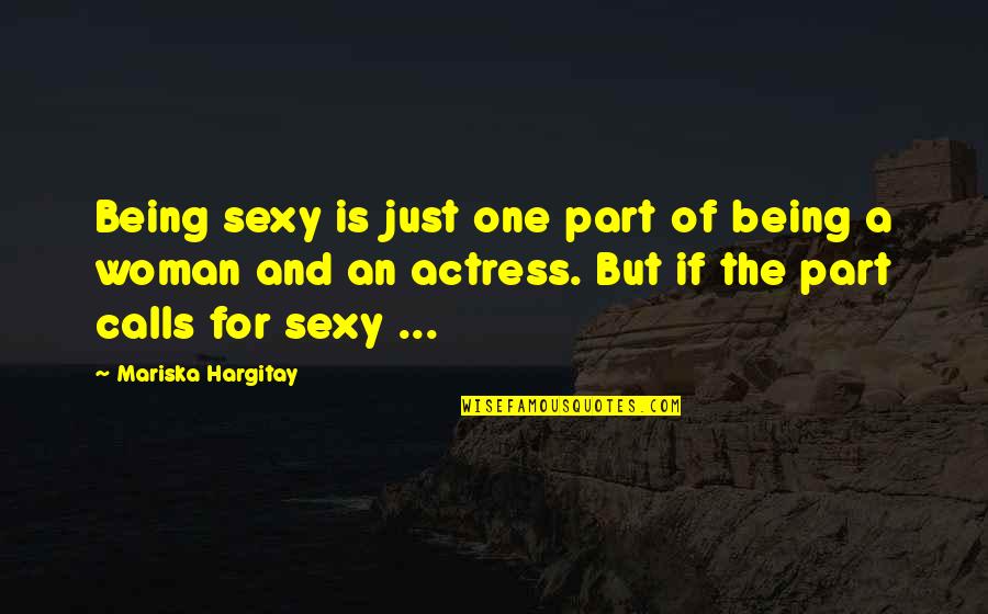 Being Sexy Quotes By Mariska Hargitay: Being sexy is just one part of being