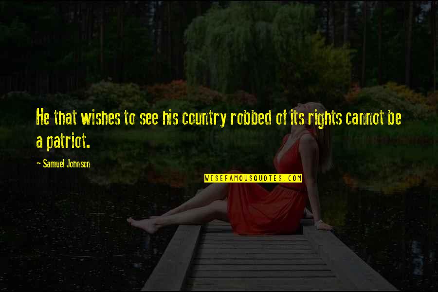 Being Thankful For Your Mom Quotes By Samuel Johnson: He that wishes to see his country robbed