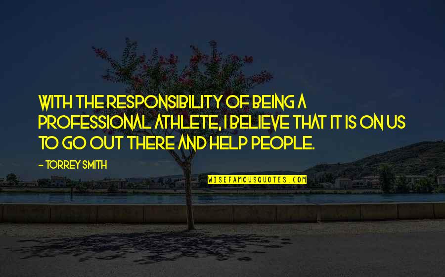 Being The Best Athlete Quotes By Torrey Smith: With the responsibility of being a professional athlete,