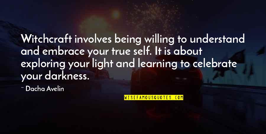 Being True To Self Quotes By Dacha Avelin: Witchcraft involves being willing to understand and embrace