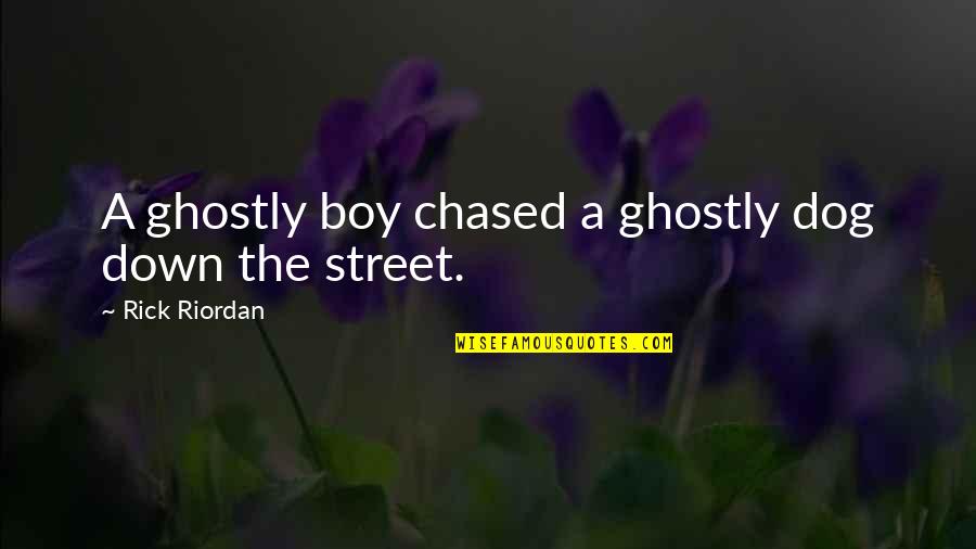 Being Two Faced By Marilyn Monroe Quotes By Rick Riordan: A ghostly boy chased a ghostly dog down